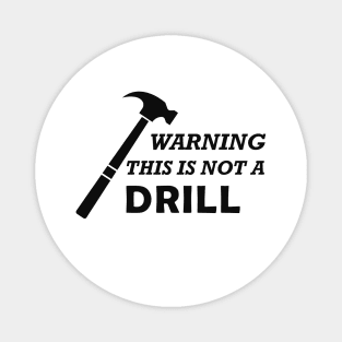 Carpenter - Warning this is not a drill Magnet